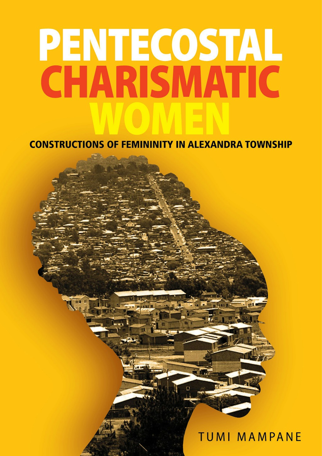 Pentecostal Charismatic Women: Constructions of Femininity in Alexandra Township – The Human Sciences Research Council (HSRC)